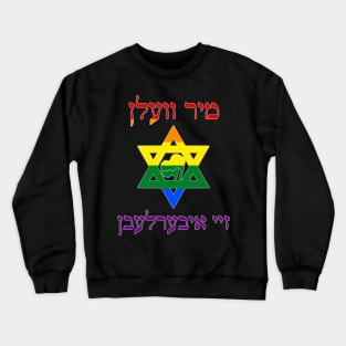 Mir Veln Zey Iberlebn (Pride Colors) Crewneck Sweatshirt